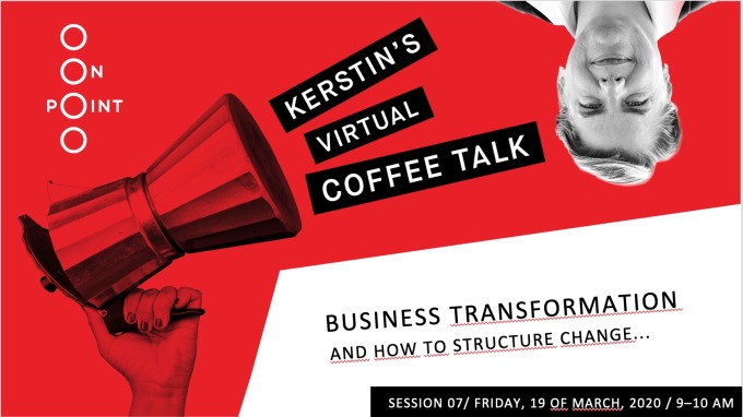 Kerstin’s 10th Coffee Talk – Business Transformation with Kamales Lardi - 19th of March, 9 am CET