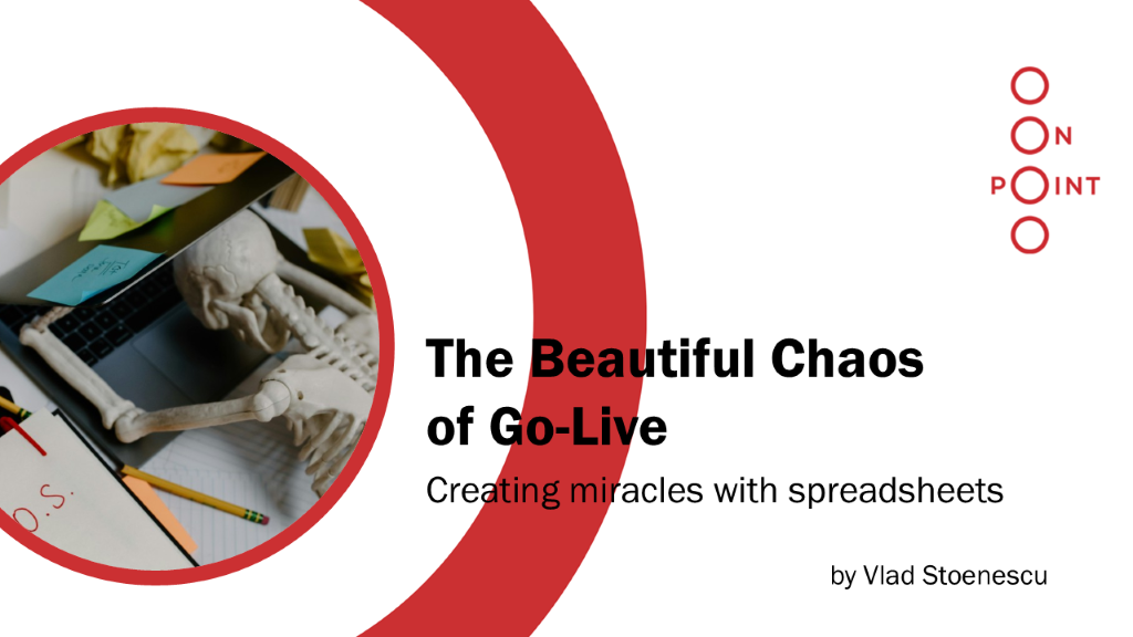 Vlad Stoenescu about Go-Live miracles.
